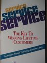 Service Service Service/the Key to Winning Lifetime Customers