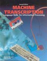Machine Transcription Language Skills for Information Processing