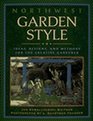 Northwest Garden Style Ideas Designs and Methods for the Creative Gardener