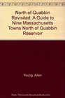 North of Quabbin Revisited A Guide to Nine Massachusetts Towns North of Quabbin Reservoir