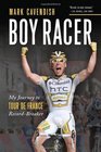 Boy Racer My Journey to Tour de France RecordBreaker