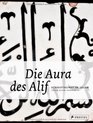 Die Aura des Alif Schriftkunst im Islam