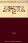How Stock Market Really Works Ft Magazines How Stock Mkt Really Wks 2e Ft Mag