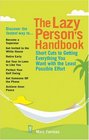 The Lazy Person's Handbook Short Cuts to Get Everything You Want with the Least Possible Effort