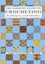 The Harmony Guide To Crocheting Techniques and Stitches