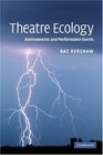 Theatre Ecology Environments and Performance Events