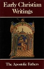 Early Christian Writings The Apostolic Fathers