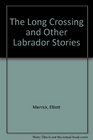 The Long Crossing and Other Labrador Stories