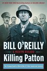 Killing Patton: The Strange Death of World War II\'s Most Audacious General (Bill O\'Reilly\'s Killing Series)