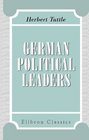 German Political Leaders Brief biographies of European public men