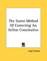 The Surest Method Of Correcting An Infirm Constitution