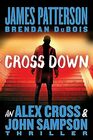 Cross Down An Alex Cross and John Sampson Thriller