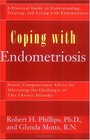 Coping With Endometriosis Sound Compassionate Advice for Alleviating the Physical and Emotional Symptoms of This Frequently Misunderstood Illenss