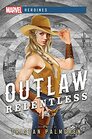 Outlaw Relentless A Marvel Heroines Novel