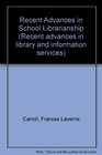 Recent Advances in School Librarianship