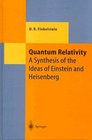 Quantum Relativity A Synthesis of the Ideas of Einstein and Heisenberg