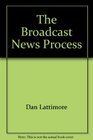 The Broadcast News Process