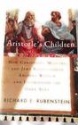 Aristotle's Children  How Christians Muslims and Jews Rediscovered Ancient Wisdom and Illuminated the Dark Ages