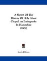 A Sketch Of The History Of Holy Ghost Chapel At Basingstoke In Hampshire