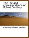 The life and correspondence of Robert Southey