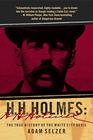 H H Holmes The True History of the White City Devil