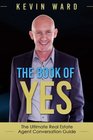 The Book of YES The Ultimate Real Estate Agent Conversation Guide