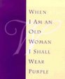 When I Am An Old Woman I Shall Wear Purple Reading Card