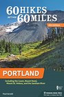 60 Hikes Within 60 Miles Portland Including the Coast Mount Hood Mount St Helens and the Santiam River