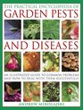 The Practical Encyclopedia of Garden Pests and Diseases An illustrated guide to common problems and how to deal with them successfully