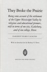 They Broke the Prairie Being Some Account of the Settlement of the Upper Mississippi Valley by Religious and Educational Pioneers Told in Terms of