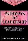 Pathways to Leadership How to Achieve and Sustain Success