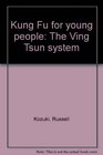 Kung fu for young people The Ving Tsun system