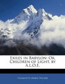 Exiles in Babylon Or Children of Light by ALOE