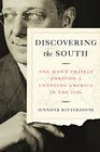 Discovering the South One Man's Travels through a Changing America in the 1930s