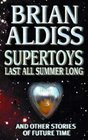 Supertoys Last All Summer Long And Other Stories of Future Time