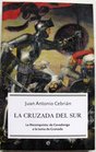 La Cruzada Del Sur/ The Crusade of the South La Reconquistaz De Covadonga a la toma de Granada / The Reconquest Of Covadonga at the taking of Granada