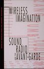 Wireless Imagination Sound Radio and the AvantGarde