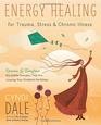 Energy Healing for Trauma Stress  Chronic Illness Uncover  Transform the Subtle Energies That Are Causing Your Greatest Hardships