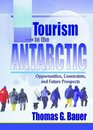 Tourism in the Antarctic Opportunities Constraints and Future Prospects