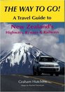 The Way to Go A Travel Guide to New Zealand's Highways Byways  Railways