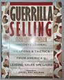 Guerrilla Selling In Action Unconventional Weapons and Tactics From America's Leading Sales Speakers