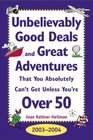 Unbelievably Good Deals and Great Adventures That You Absolutely Can't Get Unless You're Over 50 20032004