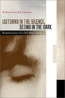 Listening in the Silence Seeing in the Dark Reconstructing Life After Brain Injury