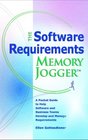 The Software Requirements Memory Jogger A Desktop Guide to Help Software and Business Teams Develop and Manage Requirements