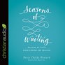 Seasons of Waiting Walking by Faith When Dreams Are Delayed
