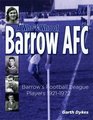 A Who's Who of Aarrow AFC Barrow's Football League Players 19211972
