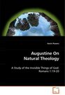 Augustine On Natural Theology A Study of the Invisible Things of God Romans 11920