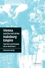 Vienna and the Fall of the Habsburg Empire  Total War and Everyday Life in World War I