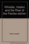 Whistler Haden and the Rise of the Painteretcher
