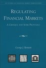 Regulating Financial Markets A Critique and Some Proposals
